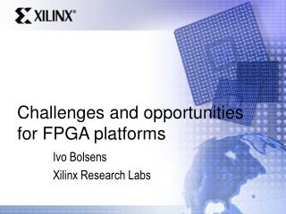 Challenges and opportunities for FPGA platforms