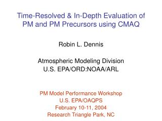 Time-Resolved &amp; In-Depth Evaluation of PM and PM Precursors using CMAQ