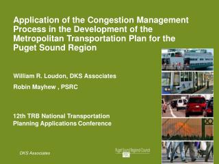 William R. Loudon, DKS Associates Robin Mayhew , PSRC