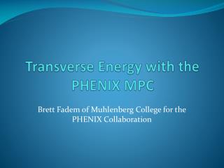 Transverse Energy with the PHENIX MPC