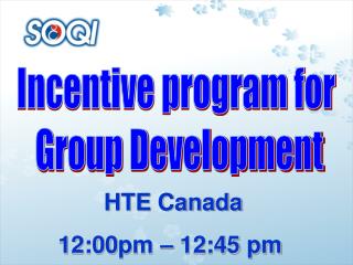 HTE Canada 12:00pm – 12:45 pm