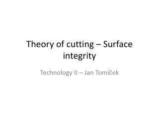 Theory of cutting – Surface integrity