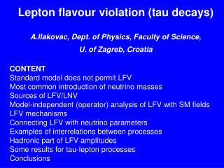 CONTENT Standard model does not permit LFV Most common introduction of neutrino masses