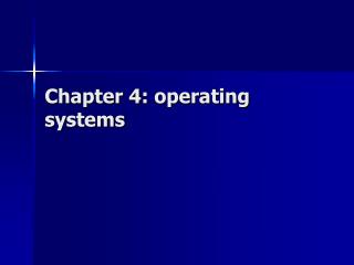 Chapter 4 : operating systems