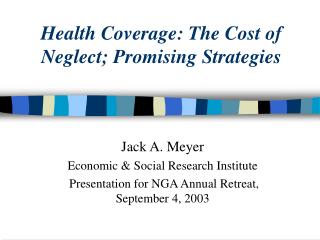 Health Coverage: The Cost of Neglect; Promising Strategies