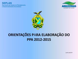 ORIENTAÇÕES P A RA ELABORAÇÃO DO PPA 2012-2015