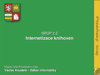 SROP 2.2 Internetizace knihoven