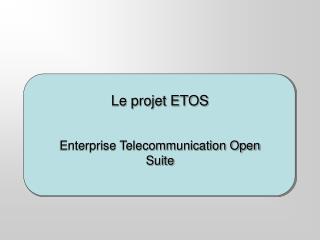 Le projet ETOS