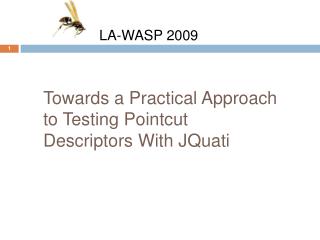 Towards a Practical Approach to Testing Pointcut Descriptors With JQuati