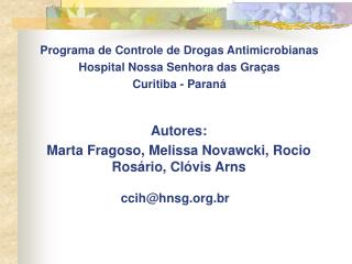 Programa de Controle de Drogas Antimicrobianas Hospital Nossa Senhora das Graças Curitiba - Paraná