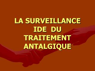 LA SURVEILLANCE IDE DU TRAITEMENT ANTALGIQUE