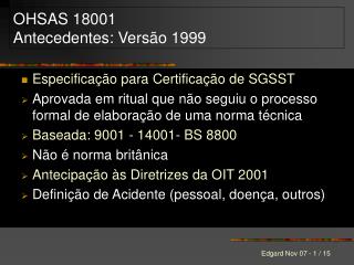 OHSAS 18001 Antecedentes: Versão 1999