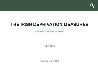 The Irish Deprivation Measures Applications and Outlook