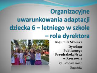 Organizacyjne uwarunkowania adaptacji dziecka 6 – letniego w szkole – rola dyrektora