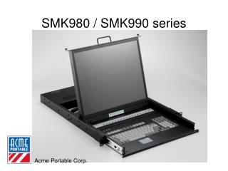 SMK980 / SMK990 series