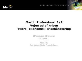 Martin Professional A/S Vejen ud af krisen ‘Micro’-økonomisk krisehåndtering
