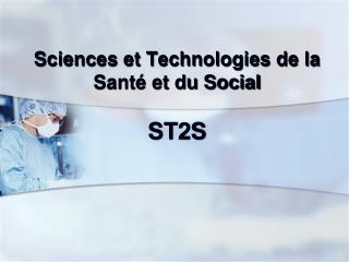 Sciences et Technologies de la Santé et du Social ST2S