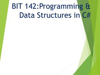BIT 142:Programming &amp; Data Structures in C#