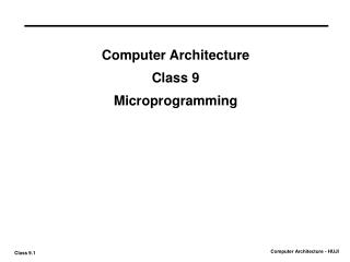 Computer Architecture Class 9 Microprogramming