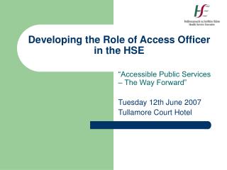 Developing the Role of Access Officer in the HSE