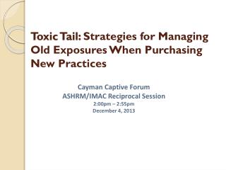 Toxic Tail: Strategies for Managing Old Exposures When Purchasing New Practices