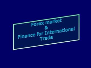 Forex market &amp; Finance for International Trade