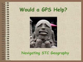 Would a GPS Help?