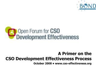 A Primer on the CSO Development Effectiveness Process October 2008 • cso-effectiveness