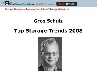 Greg Schulz Top Storage Trends 2008