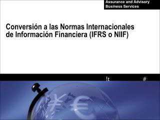 Conversión a las Normas Internacionales de Información Financiera (IFRS o NIIF)