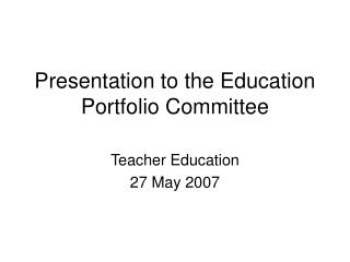 Presentation to the Education Portfolio Committee