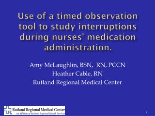 Use of a timed observation tool to study interruptions during nurses’ medication administration.