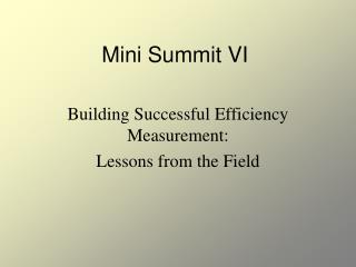 Mini Summit VI