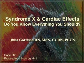 Syndrome X &amp; Cardiac Effects Do You Know Everything You Should?