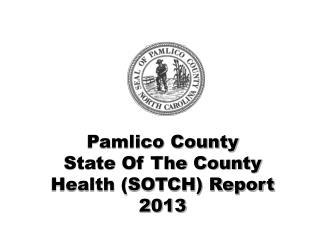 Pamlico County State Of The County Health (SOTCH) Report 2013