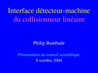 Interface détecteur-machine du collisionneur linéaire