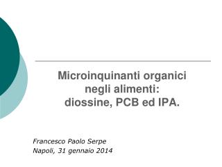 Microinquinanti organici negli alimenti: diossine, PCB ed IPA.