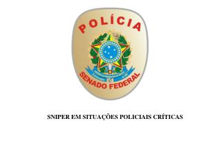 SNIPER EM SITUAÇÕES POLICIAIS CRÍTICAS