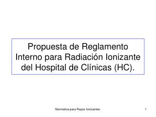 Propuesta de Reglamento Interno para Radiación Ionizante del Hospital de Clínicas (HC).