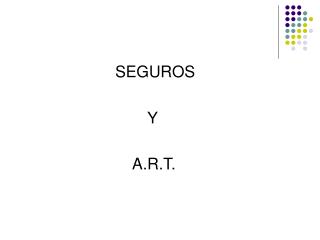 SEGUROS 					Y 				 A.R.T.