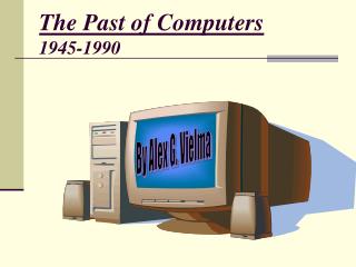 The Past of Computers 1945-1990