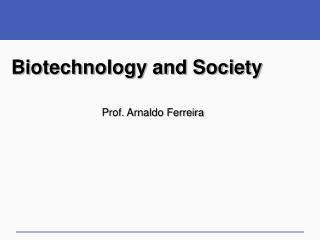 Biotechnology and Society
