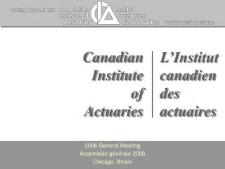 2006 General Meeting Assemblée générale 2006 Chicago, Illinois