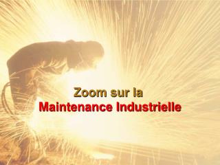 Zoom sur la Maintenance Industrielle