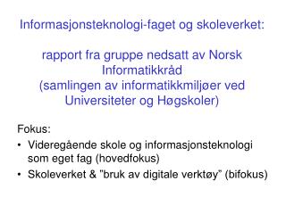 Fokus: Videregående skole og informasjonsteknologi som eget fag (hovedfokus)