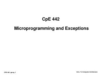 CpE 442 Microprogramming and Exceptions