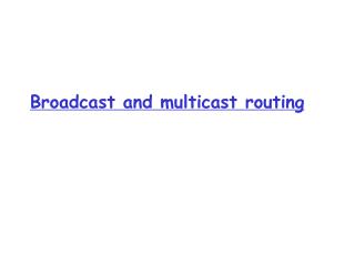 Broadcast and multicast routing