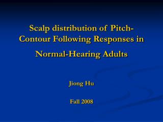 Scalp distribution of Pitch-Contour Following Responses in Normal-Hearing Adults