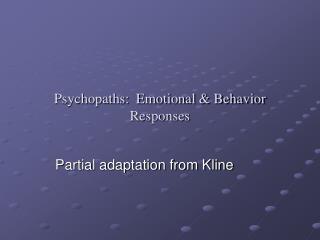 Psychopaths: Emotional &amp; Behavior Responses