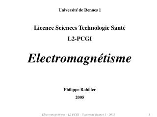 Université de Rennes 1 Licence Sciences Technologie Santé L2-PCGI Electromagnétisme